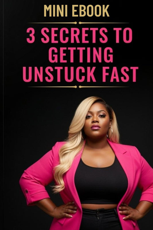 3 Secrets to Getting Unstuck Fast — Free Mini Ebook